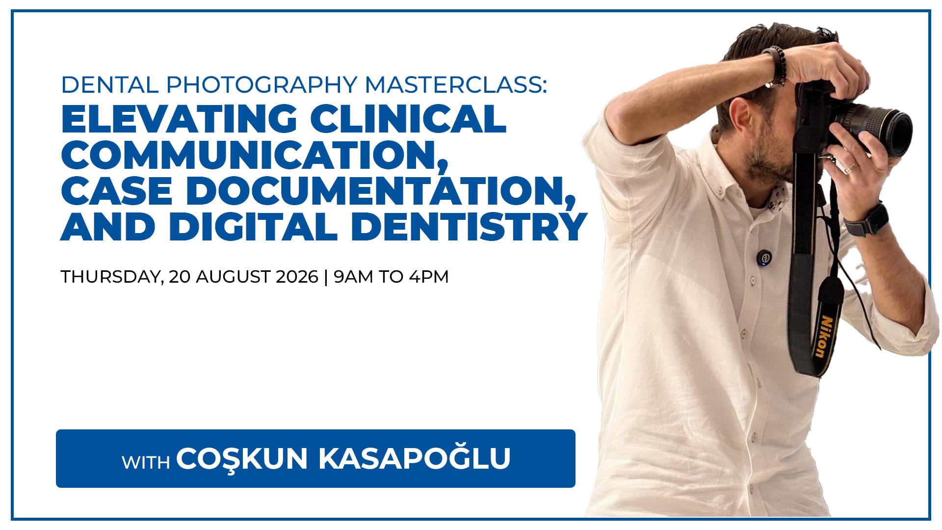 Dental Photography Masterclass: Elevating Clinical Communication, Case Documentation, and Digital Dentistry