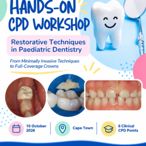 SAAPD Hands-On CPD Workshop – Cape Town Restorative Techniques in Paediatric Dentistry: From Minimally Invasive Techniques to Full-Coverage Crowns